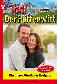 Ein ungewöhnliches Ereignis: Toni der Hüttenwirt 550 – Heimatroman