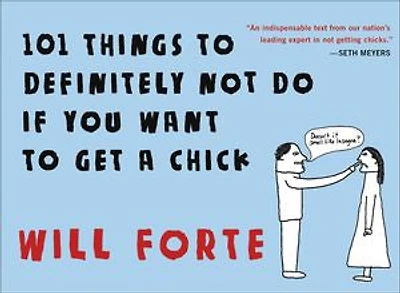 101 Things to Definitely Not Do if You Want Get a Chick