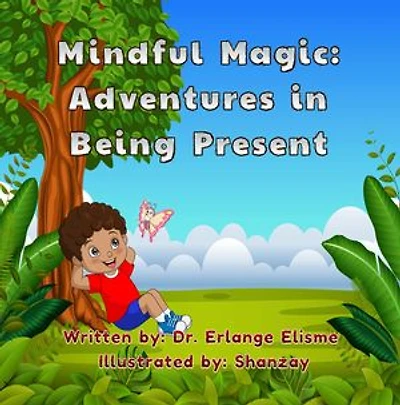 Mindful Magic: Adventures in Being Present