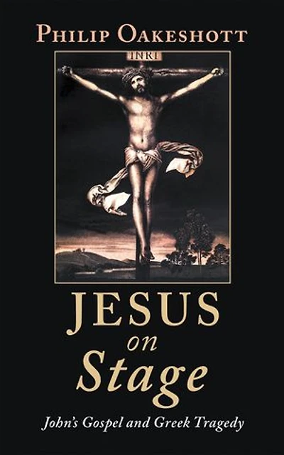 Jesus on Stage: John’s Gospel and Greek Tragedy