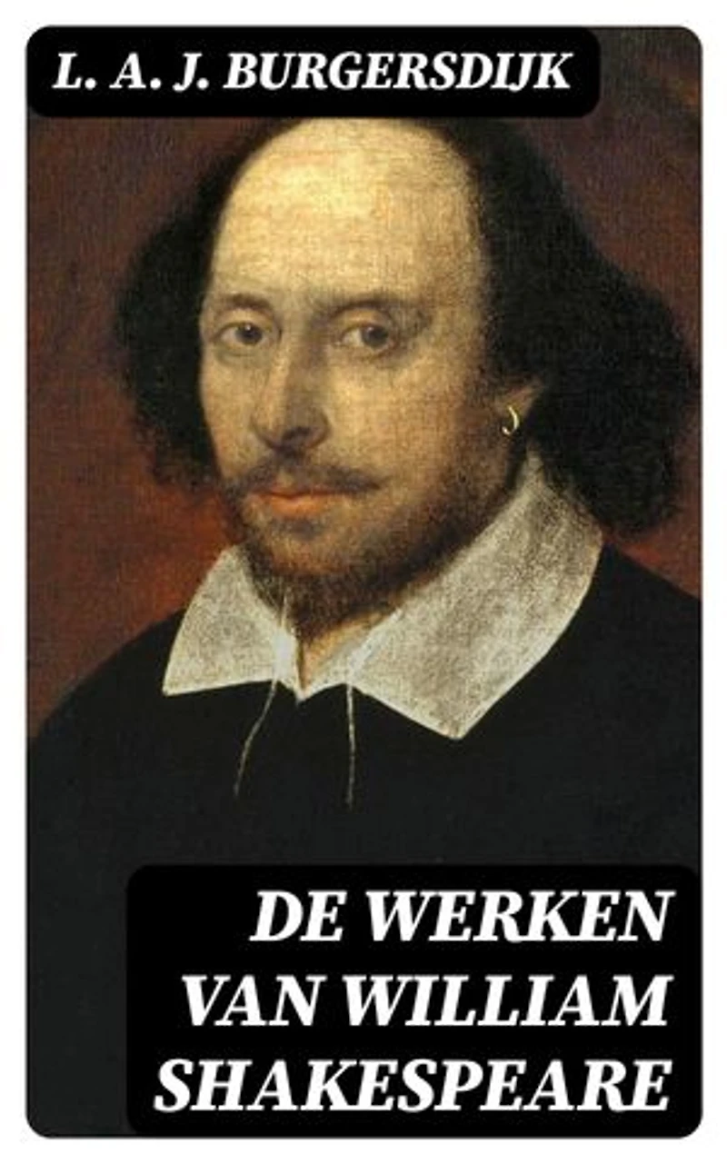 De Werken van William Shakespeare: Verrijkte editie. Overzicht van Shakespeare's leven en werken