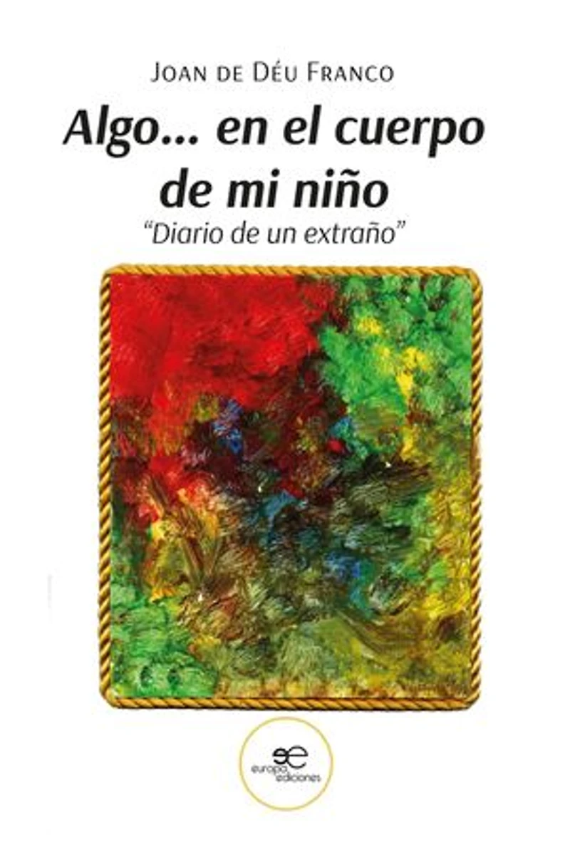 Algo… en el cuerpo de mi niño - Diario de un extraño
