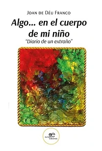 Algo… en el cuerpo de mi niño - Diario de un extraño