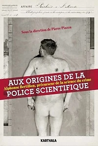 Aux origines de la police scientifique: Alphonse Bertillon, précurseur de la science du crime