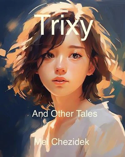 Trixy, And Other Tales