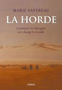 La horde: comment les Mongols ont changé le monde