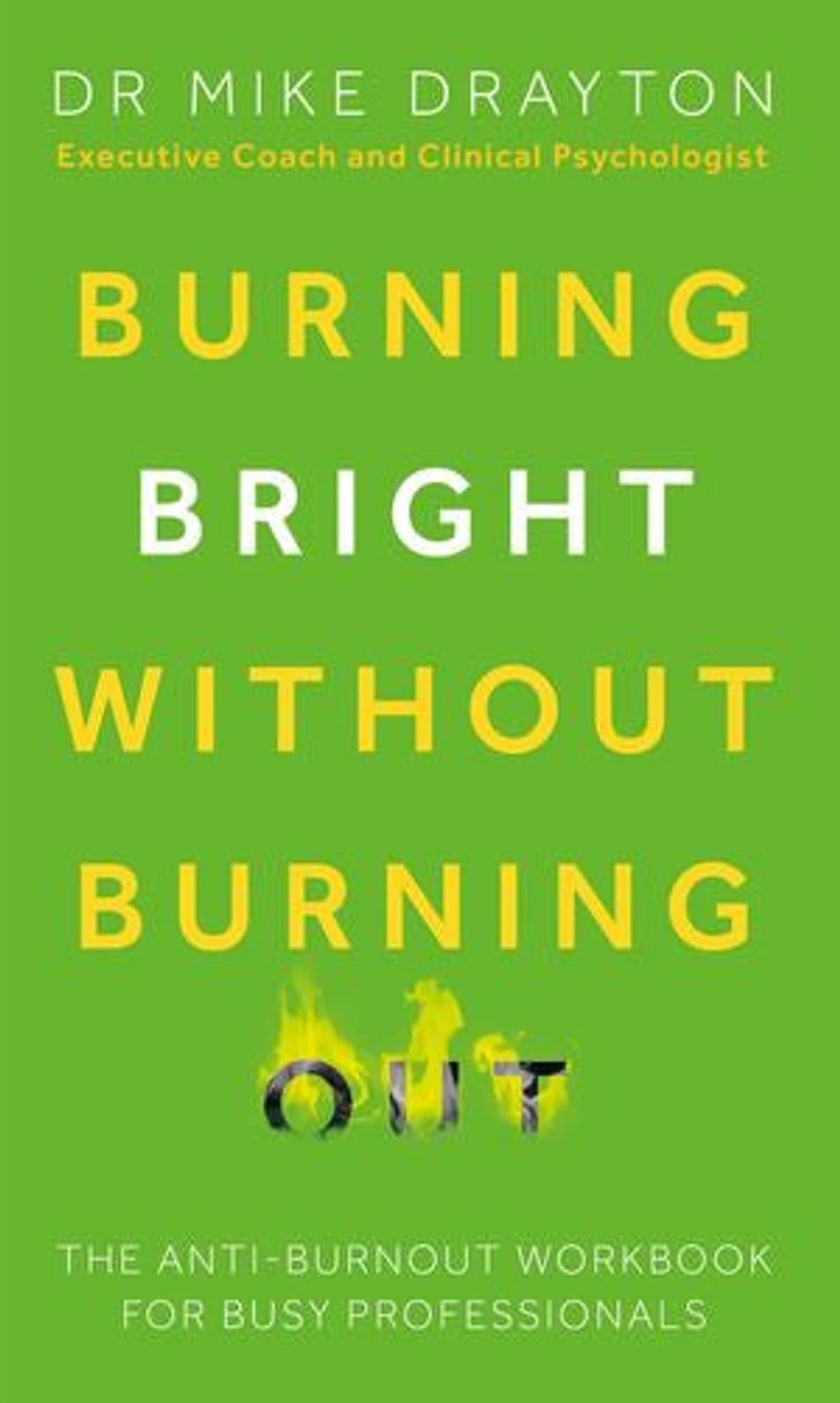 Burning Bright Without Burning Out: The anti-burnout workbook for busy professionals