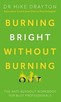 Burning Bright Without Burning Out: The anti-burnout workbook for busy professionals