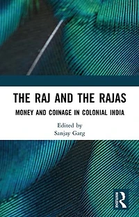 the Raj and Rajas: Money Coinage Colonial India