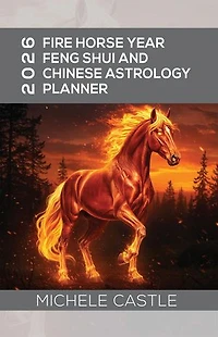 2026 Fire Horse Year: Feng Shui and Chinese Astrology Planner
