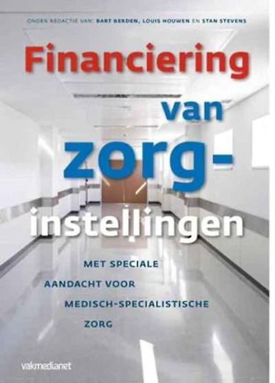 Financiering van zorginstellingen: met speciale aandacht voor medisch-specialistische zorg