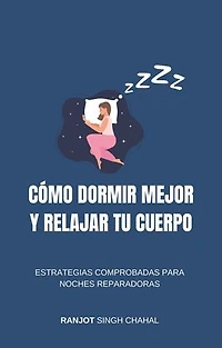 Cómo Dormir Mejor y Relajar tu Cuerpo: Estrategias Comprobadas para Noches Reparadoras