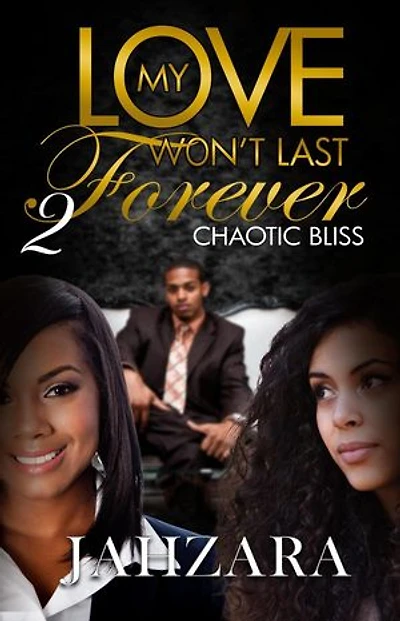 My Love Won't Last Forever: Chaotic Bliss: My Love Won't Last Forever, #2