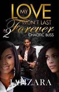 My Love Won't Last Forever: Chaotic Bliss: My Love Won't Last Forever, #2