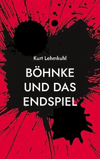 Böhnke und das Endspiel: Kriminalroman