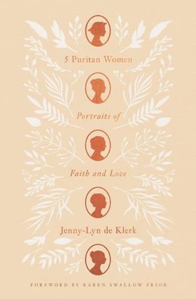 5 Puritan Women: Portraits of Faith and Love