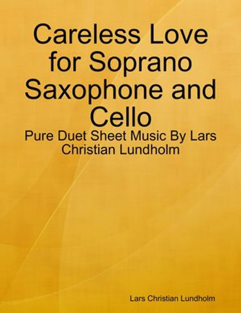 Careless Love for Soprano Saxophone and Cello - Pure Duet Sheet Music By Lars Christian Lundholm