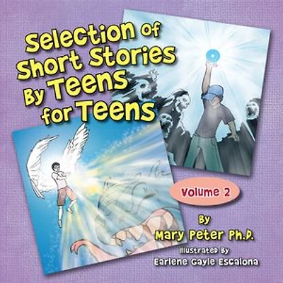 Selection of Short Stories by Teens for Teens: Volume 2