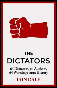 The Dictators: 64 Dictators, Authors, Warnings from History