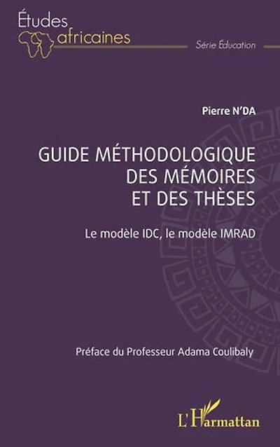 Guide méthodologique des mémoires et des thèses: Le modèle IDC, le modèle IMRAD