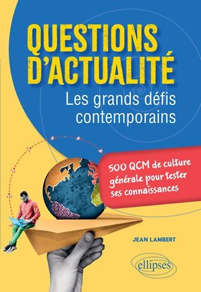 Questions d'actualité. Les grands défis contemporains: 500 QCM de culture générale pour tester ses connaissances