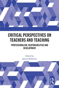 Critical Perspectives on Teachers and Teaching: Professionalism, Responsibilities Development