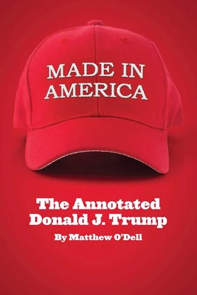 Made America: The Annotated Donald J. Trump