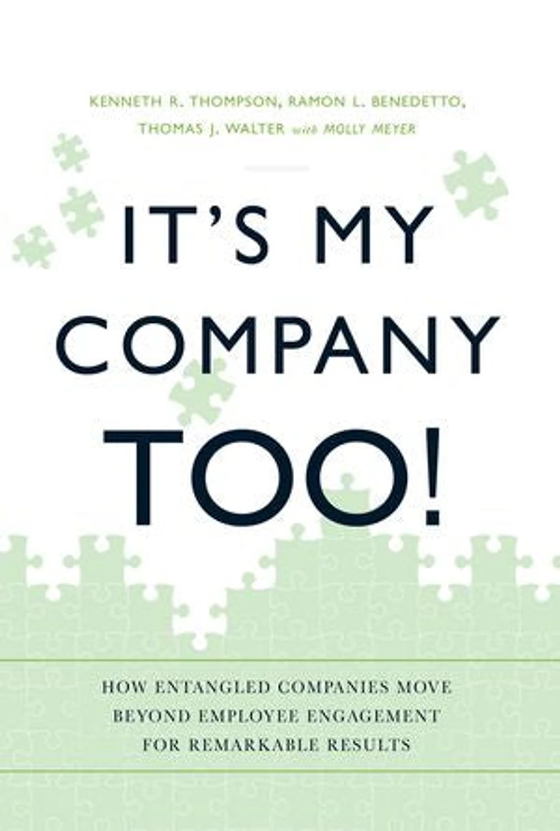 It's My Company Too!: How Entangled Companies Move Beyond Employee Engagement for Remarkable Results