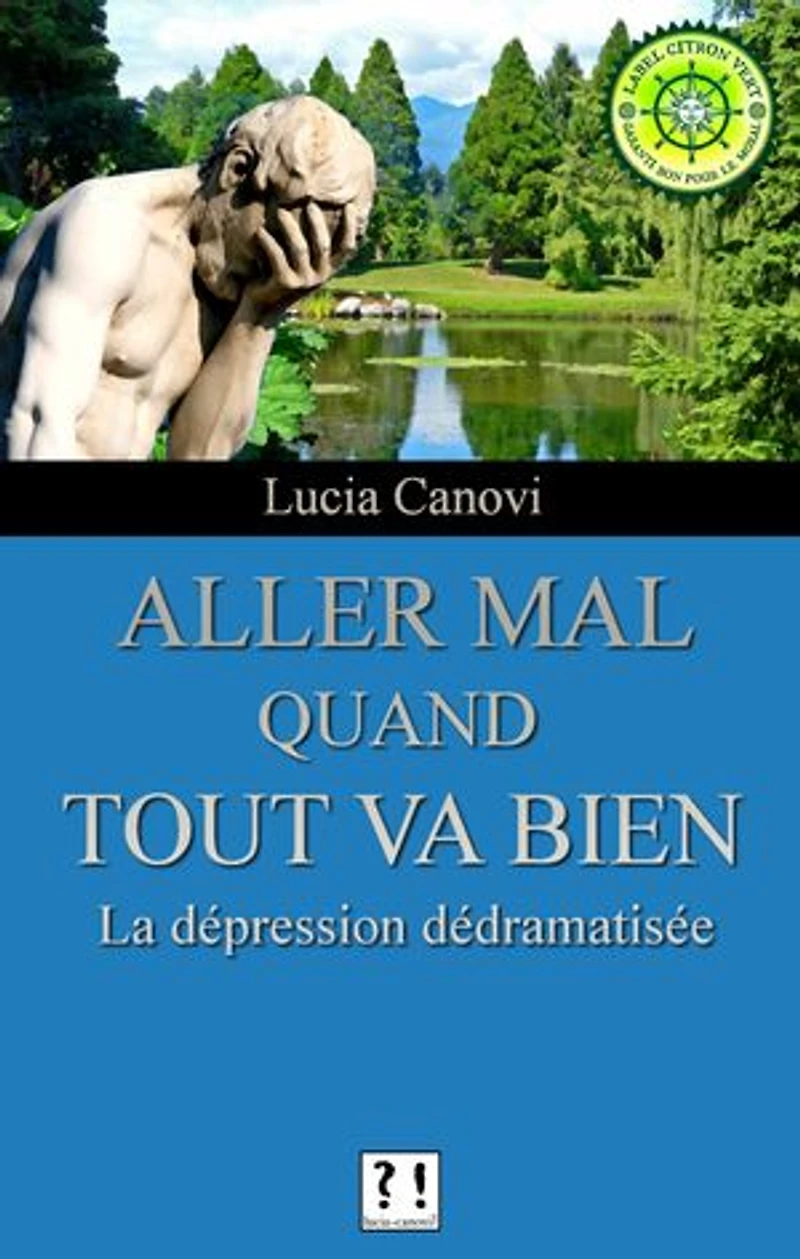 Aller mal quand tout va bien: La dépression dédramatisée
