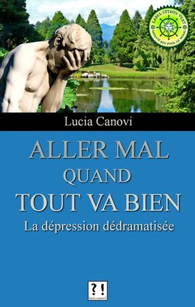 Aller mal quand tout va bien: La dépression dédramatisée
