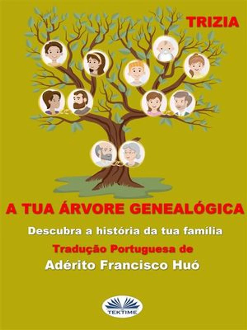 A Tua Árvore Genealógica: Descubra A História Da Tua Família