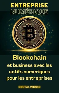 Blockchain et business avec les actifs numériques pour les entreprises