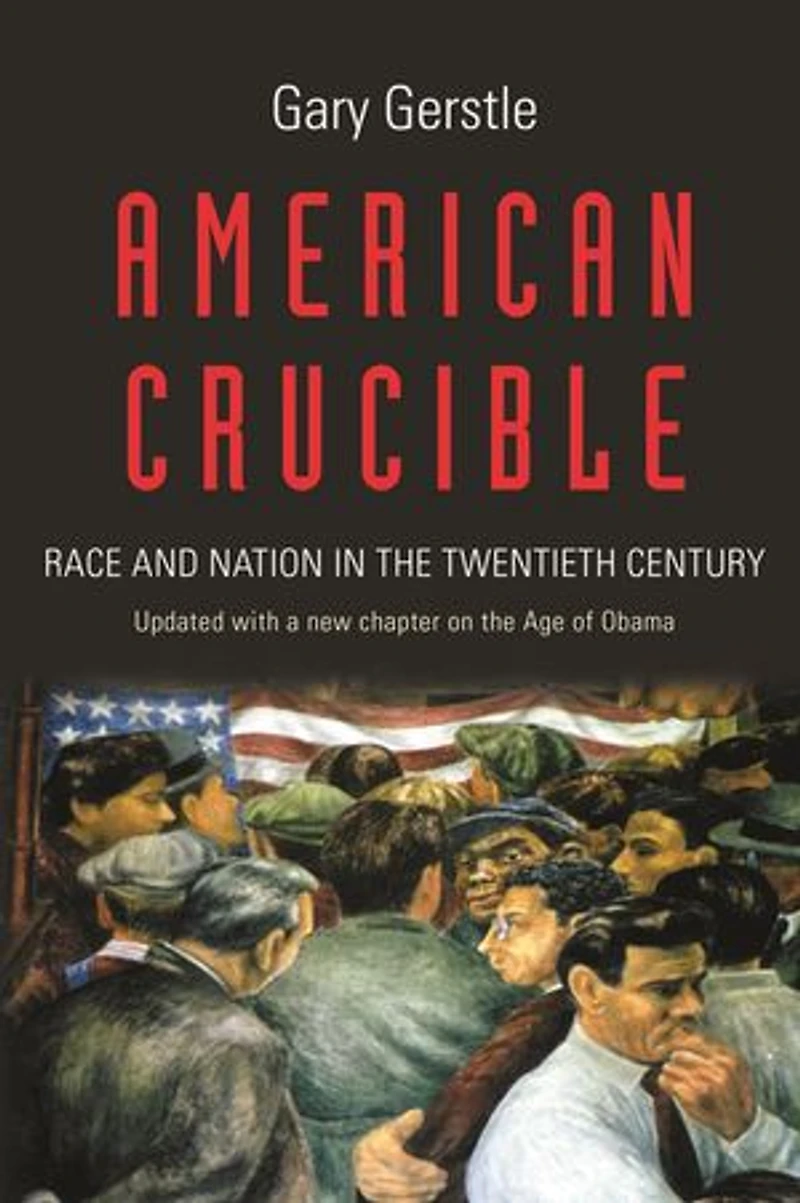 American Crucible: Race and Nation the Twentieth Century