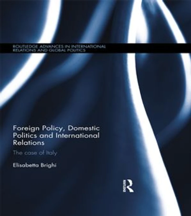 Foreign Policy, Domestic Politics and International Relations: The case of Italy