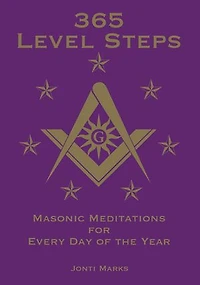 365 Level Steps: Masonic Meditations for Every Day of the Year: Masonic Meditations, #5
