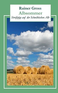 Albsommer: Streifzüge auf der Schwäbischen Alb