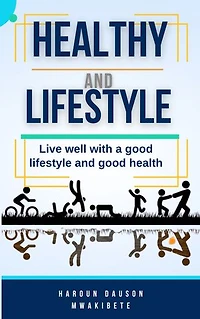 HEALTHY AND LIFESTYLE: Live well with a good lifestyle and good healthy