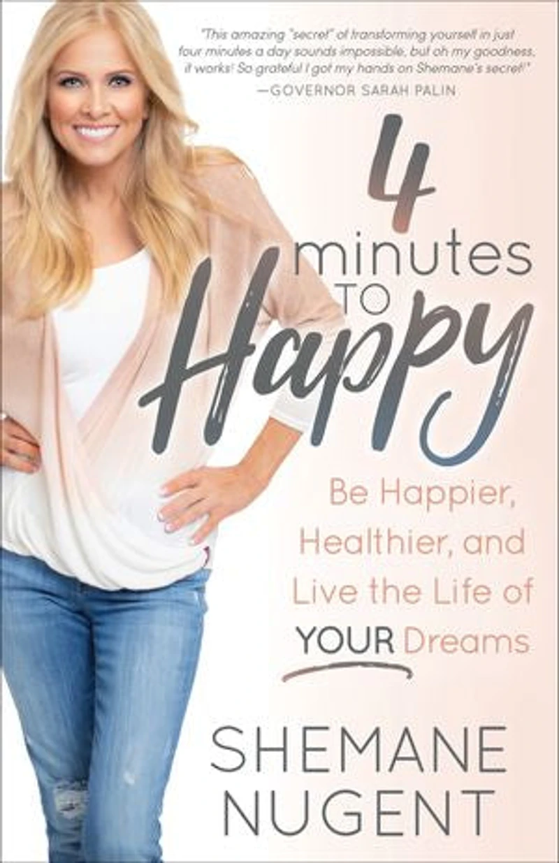 4 Minutes To Happy: Be Happier, Healthier, And Live The Life Of Your Dreams