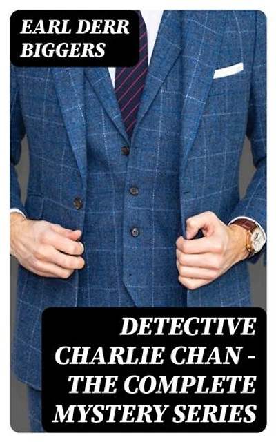 Detective Charlie Chan - The Complete Mystery Series: Enriched edition.