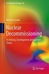 Nuclear Decommissioning: Its History, Development, and Current Status