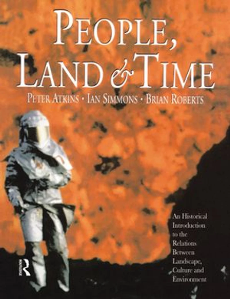 People, Land And Time: An Historical Introduction To The Relations Between Landscape, Culture Environment