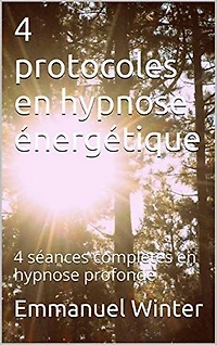 4 protocoles en hypnose énergétique: 4 séances complètes en hypnose profonde