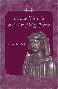 Lorenzo de' Medici and the Art of Magnificence