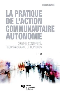 La pratique de l'action communautaire autonome: origine, continuité, reconnaissance et ruptures