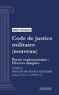 Code de justice militaire: Partie réglementaire : Décrets simples. - Livre II : procédure pénale militaire (droit français)