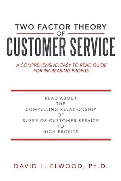 Two Factor Theory of Customer Service: A comprehensive, easy to read guide for increasing profits