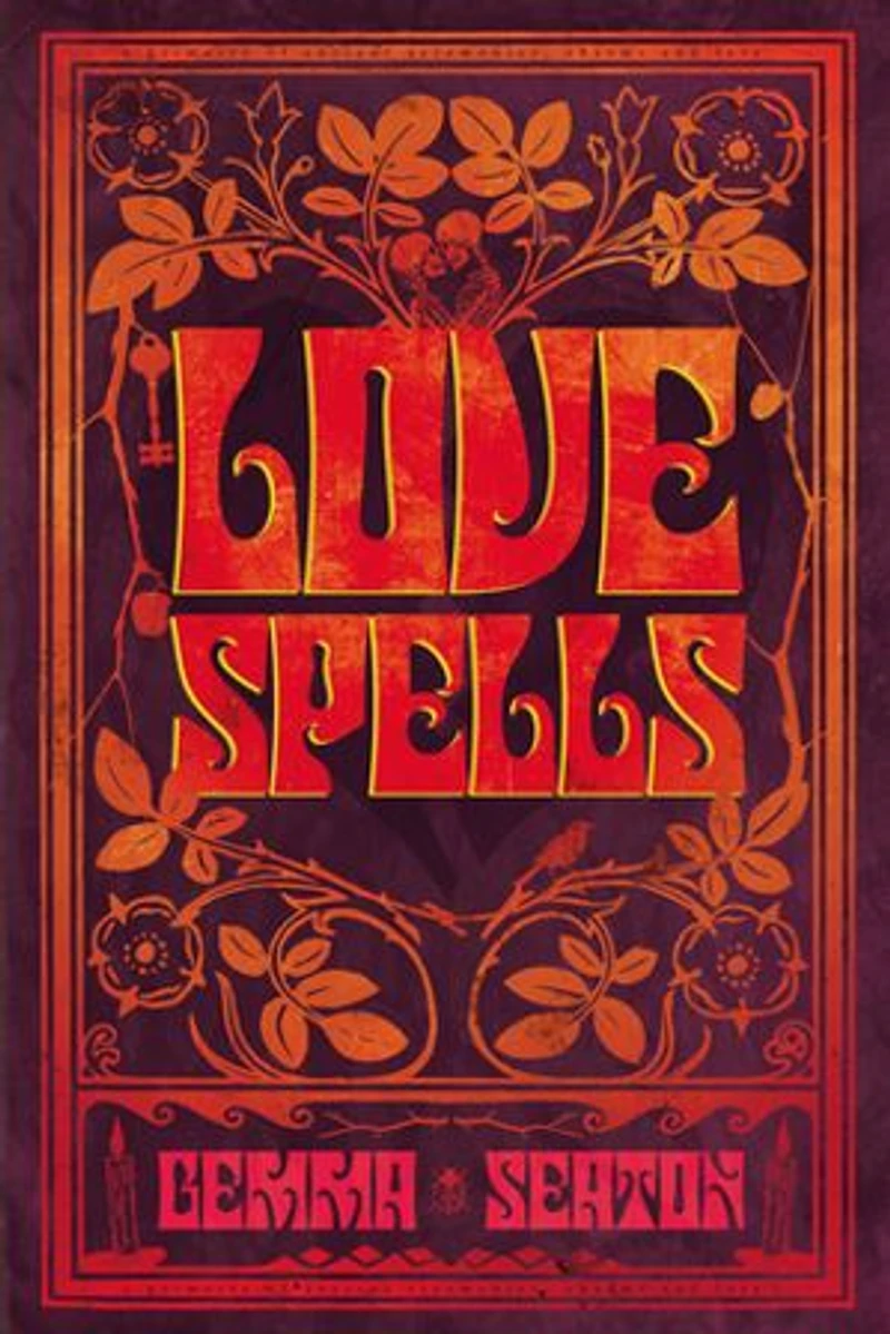 Love Spells - A Grimoire of Ancient Charms, Lore, and Ceremonies