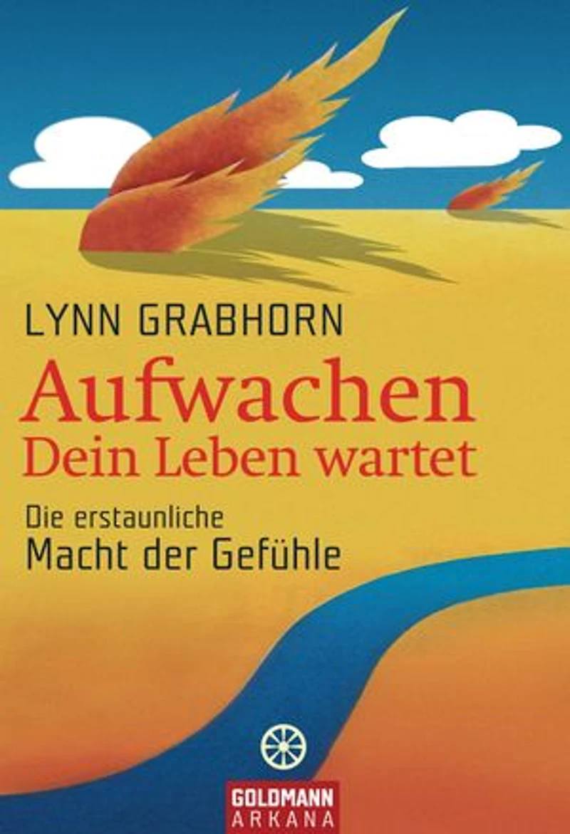 Aufwachen - Dein Leben wartet: Die erstaunliche Macht der Gefühle