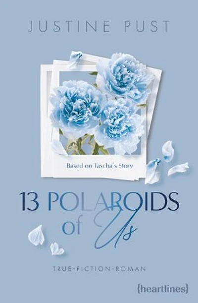 13 Polaroids of Us – Based on Tascha's Story: True-Fiction-Roman