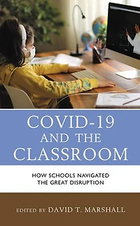COVID-19 and the Classroom: How Schools Navigated Great Disruption